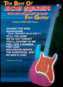 The Best of Bob Seger & the Silver Bullet Band for Guitar: Includes Super Tab Notation - Bob Seger