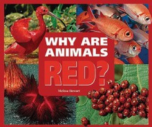 Why Are Animals Red? - Melissa Stewart