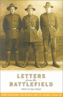 Letters from the battlefield : New Zealand soldiers write home, 1914-18 - Glyn Harper