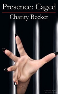 Presence Caged - Charity Becker