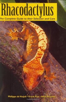 Rhacodactylus: The Complete Guide to their Selection and Care - Philippe De Vosjoli