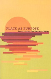 Place as Purpose: Poetry from the Western States - Martha Ronk, Martha Ronk