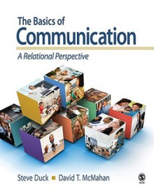 The Basics of Communication: A Relational Perspective - Steve W. Duck