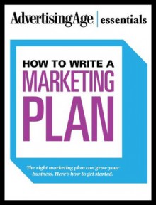 How to Write A Marketing Plan - Advertising Age Essentials - Bill Ford