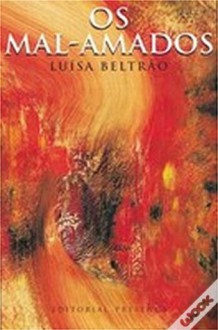 Os Mal-Amados - Luísa Beltrão