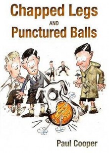 Chapped Legs and Punctured Balls - Paul Cooper