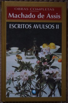 Escritos Avulsos II - Machado de Assis