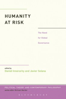 Humanity at Risk: The Need for Global Governance - Daniel Innerarity, Javier Solana