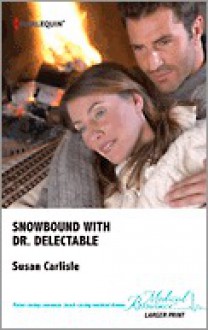 Snowbound With Dr. Delectable - Susan Carlisle