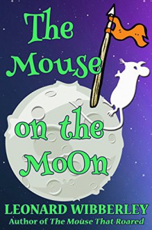 The Mouse On The Moon: eBook Edition (The Grand Fenwick Series 2) - Leonard Wibberley