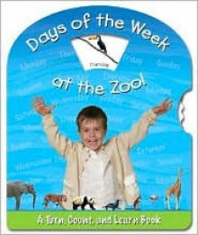 Days of the Week at the Zoo!: A Turn, Count, and Learn Book - Jeff Ryan