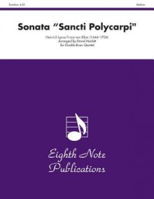 Sonata "Sancti Polycarpi": Score & Parts - Heinrich Ignaz Franz von Biber, David Marlatt