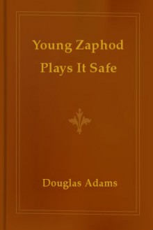 Young Zaphod Plays It Safe - Douglas Adams