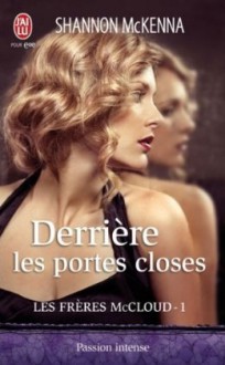 Derrière les portes closes (Les frères McCloud, #1) - Shannon McKenna