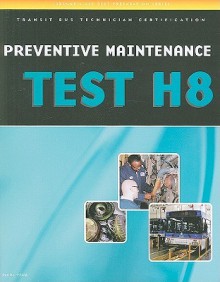 ASE Test Preparation - Transit Bus H8, Preventive Maintenance - Thomson Delmar Learning Inc.