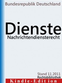 Textsammlung zu den Nachrichtendiensten und Geheimdiensten des Bundes (Rechtsbibliothek) (German Edition) - Bundesrepublik Deutschland, Anton Adrian Zion