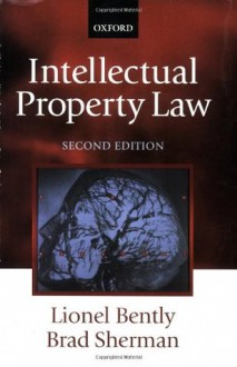 Intellectual Property Law - Lionel Bently, Brad Sherman