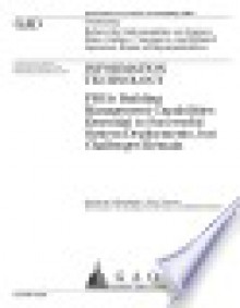 Information technology FBI is building management capabilities essential to successful system deployments but challenges remain : testimony before the Subcommittee on Science State Justice Commerce and Related Agencies House of Representatives - Randolph C. Hite