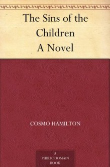 The Sins of the Children A Novel - Cosmo Hamilton