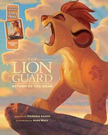 The Lion Guard Return of the Roar: Purchase Includes Disney eBook! - Disney Book Group, Disney Storybook Art Team