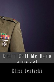 Don't Call Me Hero - Eliza Lentzski