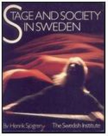 Stage and society in Sweden : aspects of Swedish theatre since 1945 - Henrik Sjogren, Paul Britten Austin