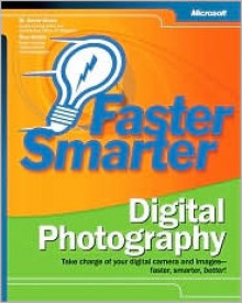 Faster Smarter Digital Photography - M. David Stone, Ron Gladis