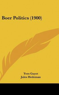 Boer Politics (1900) - Yves Guyot, Jules Hedeman