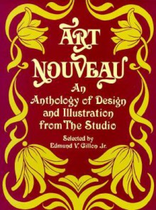 Art Nouveau: An Anthology of Design and Illustration from "The Studio" - Edmund V. Gillon