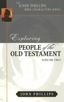 Exploring People of the Old Testament, Volume 2 - John Phillips