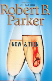 Now and Then (Spenser Mystery) - Robert B. Parker