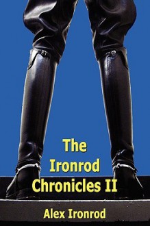 The Ironrod Chronicles II - Alex Ironrod