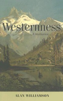 Westernness: A Meditation - Alan Williamson