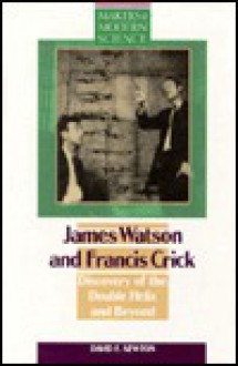 James Watson & Francis Crick: Discovery of the Double Helix and Beyond (Makers of Modern Science) - David E. Newton