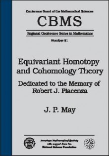 Equivariant Homotopy & Cohomology Theory; Dedicated to the Memory of Robert J Piacenza - J. Peter May, M. Cole