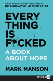 Everything Is F*cked - Mark Manson