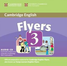 Flyers 3: Examination Papers from University of Cambridge ESOL Examinations - Cambridge University Press