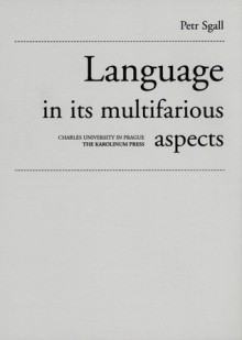 Language in its Multifarious Aspects - Petr Sgall