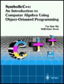 Symbolicc++: An Introduction to Computer Algebra Using Object-Oriented Programming [With CDROM] - Willi-Hans Steeb