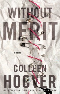 Without Merit: A Novel - Colleen Hoover