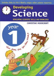 Developing science: developing scientific skills and knowledge - Christine Moorcroft