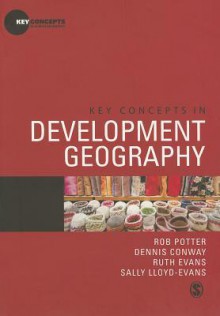 Key Concepts in Development Geography - Dennis Conway