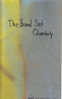 The Broad Set Quarterly (Issue 1) - Molly Gaudry, Eric Nelson, Peter Richter, Glen Binger, Andrew Kaspereen, Sam Cicero, Paul Mullin, Brian Long, Chris Hubbard