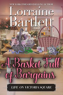 A Basket Full of Bargains: A Companion story to the Victoria Square Mysteries (Life On Victoria Square Book 2) - Lorraine Bartlett