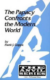 The Papacy Confronts the Modern World - Frank J. Coppa, Hans L. Trefousse