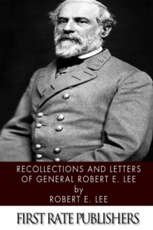 Recollections and Letters of General Robert E. Lee - Robert E. Lee