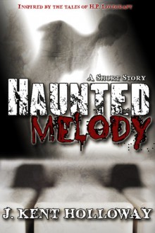 Haunted Melody (A Short Story) - J. Kent Holloway