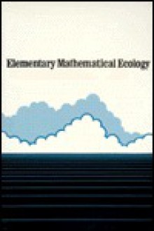 Elementary Mathematical Ecology - John H. Vandermeer