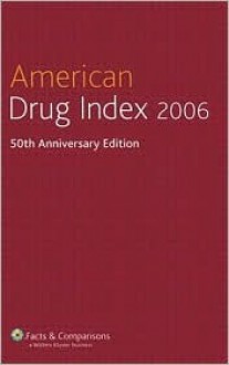 American Drug Index 2006. 50th Anniversary Edition - Norman F Billups, Facts & Comparisons, Shirley M. Billups