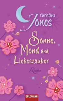 Sonne, Mond und Liebeszauber - Christina Jones, Elisabeth Spang, Inge Wehrmann